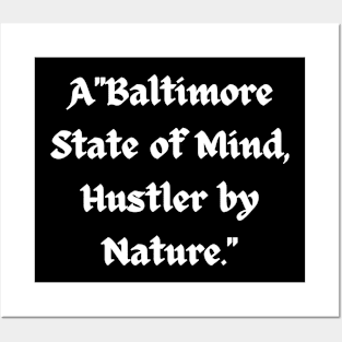 BALTIMORE STATE OF MIND HUSTLER BY NATURE DESIGN Posters and Art